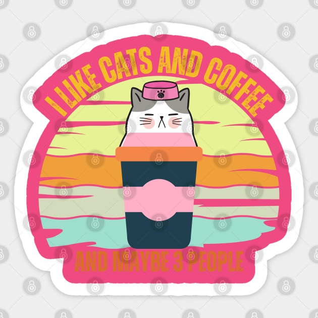 I Like Cats And Coffee And Maybe 3 People Funny Love Cats Sticker by Just Me Store